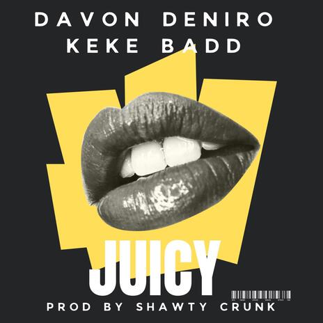 Juicy ft. Keke badd | Boomplay Music