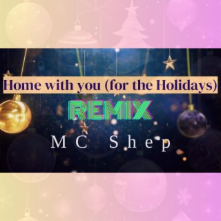 Home with you (for the holidays) (Remix) lyrics | Boomplay Music