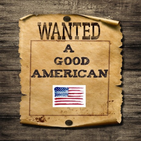 Wanted: A Good American | Boomplay Music