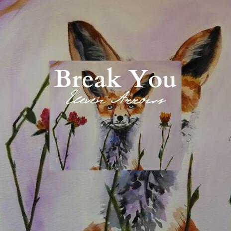 Break You ft. Casual Participant & Joe Plante