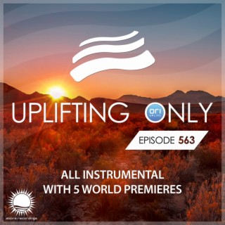 Uplifting Only 563: No-Talking DJ Mix (All Instrumental) (Nov 2023) [FULL]
