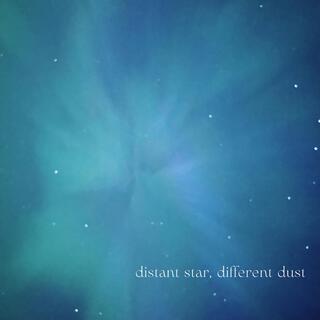 Distant star, different dust lyrics | Boomplay Music