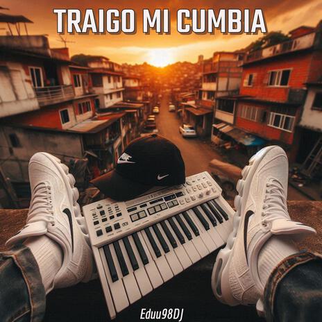 Traigo Mi Cumbia | Boomplay Music