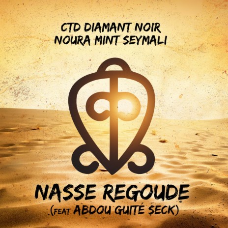 Nasse Regoude ft. Abdou Guité Seck & Noura Mint Seymali | Boomplay Music