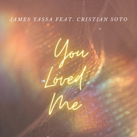 You Loved Me ft. Cristian Soto | Boomplay Music