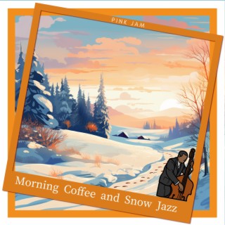 Morning Coffee and Snow Jazz
