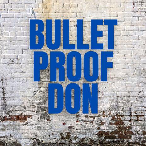 Bulletproof Don | Boomplay Music