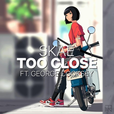 Too close ft. George Cooksey | Boomplay Music