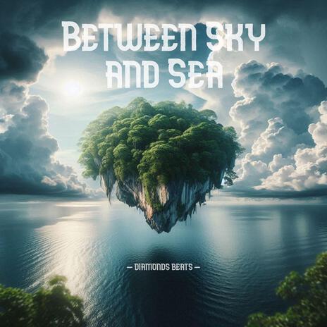 Between Sky and Sea | Boomplay Music