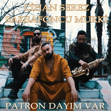 Patron Dayım Var ft. Saksafoncu Murki | Boomplay Music