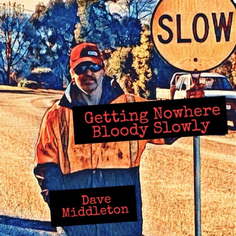 Getting Nowhere Bloody Slowly | Boomplay Music