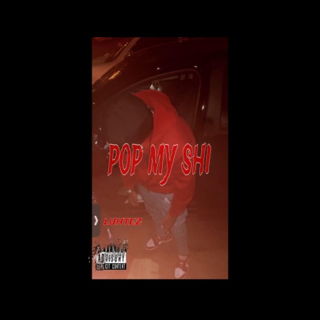 Pop My Shi | Boomplay Music