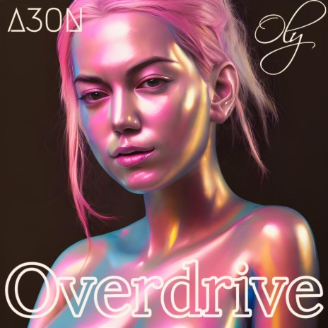 Overdrive ft. A3ON