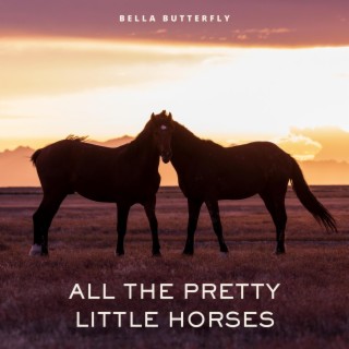 All the Pretty Little Horses