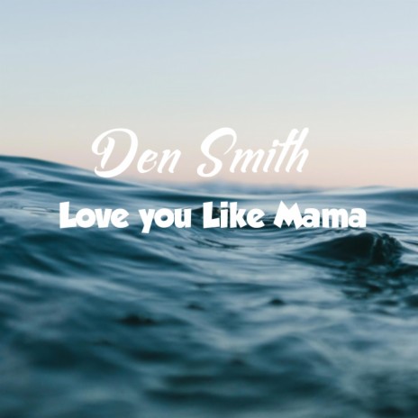 Love you like mama | Boomplay Music