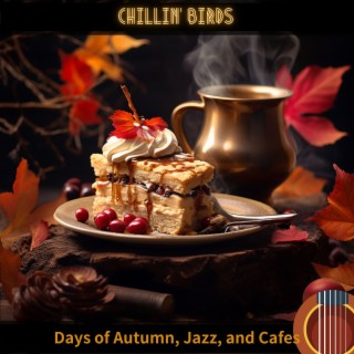 Days of Autumn, Jazz, and Cafes