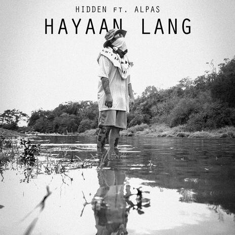 Hayaan lang ft. Hidden