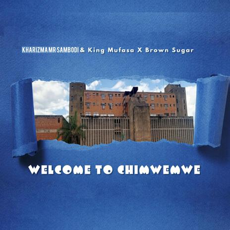 Welcome to Chimwemwe (feat. King Mufasa & Brown sugar) | Boomplay Music