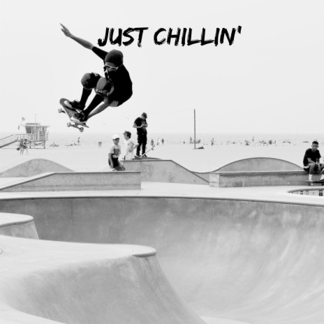 Just Chillin' | Boomplay Music