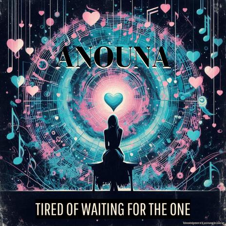 Tired of waiting for the One | Boomplay Music