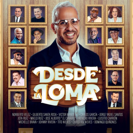 Desde La Loma ft. Carlos García, Christian Nieves, Domingo Quiñones, Gilberto Santa Rosa & Johnny Rivera | Boomplay Music