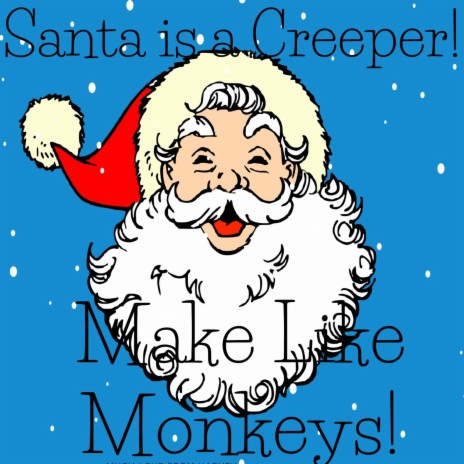 Santa is a Creeper!