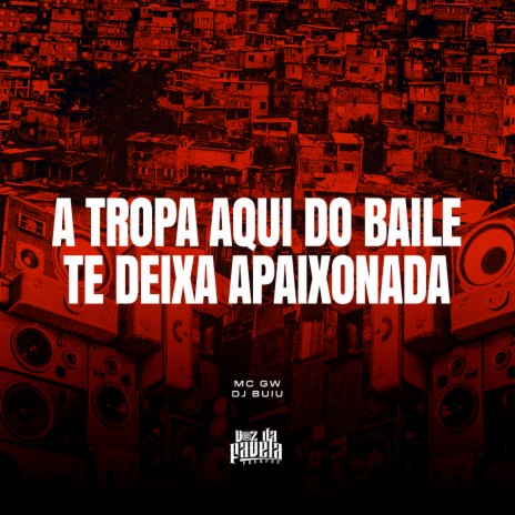 A Tropa Aqui Do Baile Te Deixa Apaixonada ft. DJ Buiu | Boomplay Music