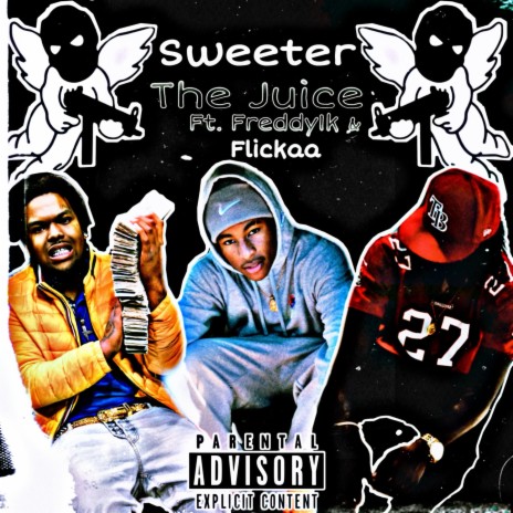 Sweeter The Juice ft. Flickaa & Freddy1k | Boomplay Music