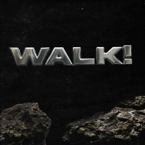 WALK! | Boomplay Music