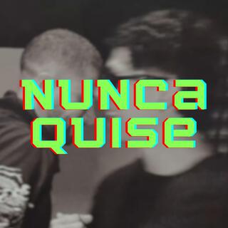 Nunca Quise