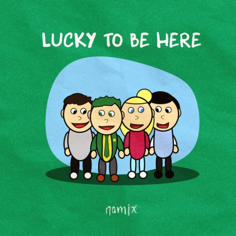 Lucky to Be Here | Boomplay Music