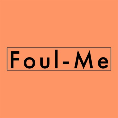 Foul-Me | Boomplay Music