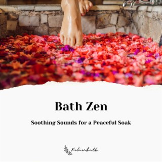 Bath Zen: Soothing Sounds for a Peaceful Soak