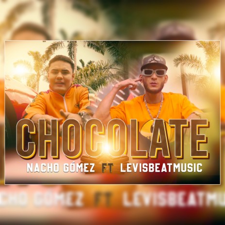 Chocolate ft. Nacho Gomez | Boomplay Music