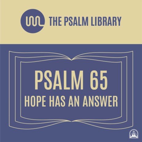 Psalm 65 (Hope Has An Answer)