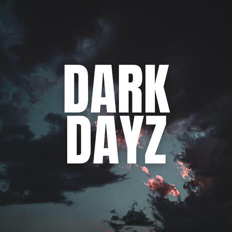 Dark Dayz | Boomplay Music