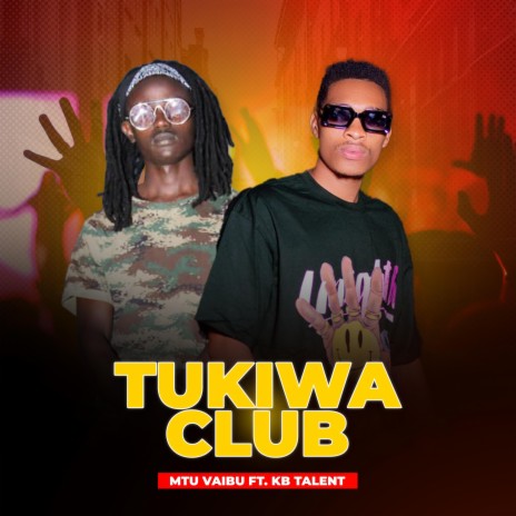 Tukiwa Club ft. Kb Talent | Boomplay Music