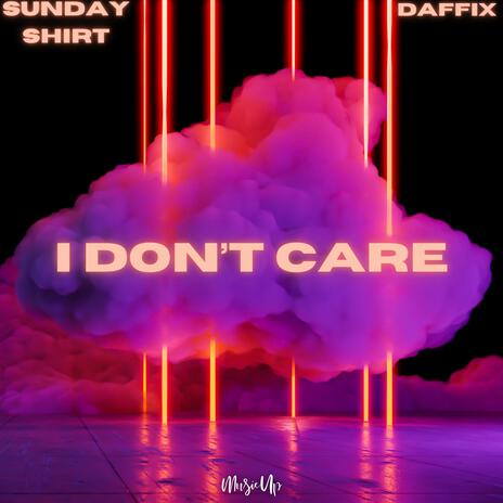 I Don't Care ft. Daffix | Boomplay Music