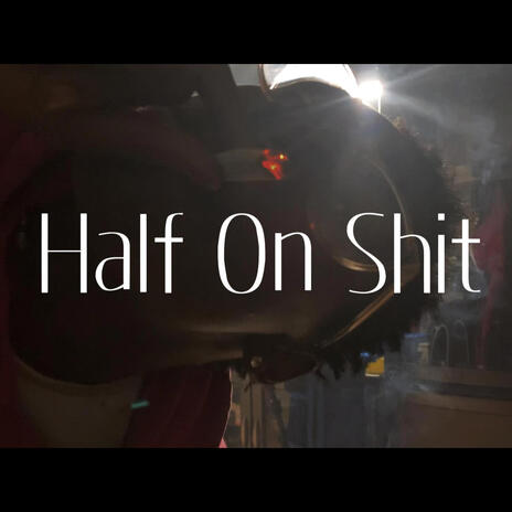 Half On Shit (Slowed) | Boomplay Music