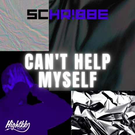 Can't Help Myself ft. SCHR!BBE | Boomplay Music