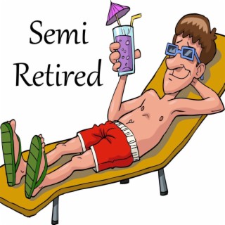 Semi Retired