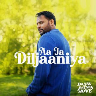 Aa Ja Diljaaniya (From Daaru Na Peenda Hove)