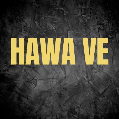 Hawa Ve | Boomplay Music