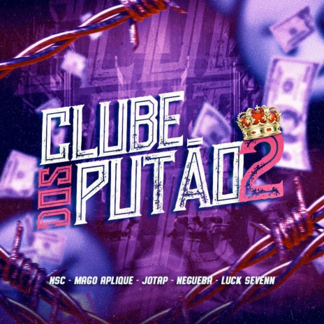 Clube dos Putão 2 ft. Mago Aplique, JotaP, Negueba & Luck Sevenn | Boomplay Music