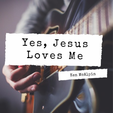 Yes, Jesus Loves Me | Boomplay Music