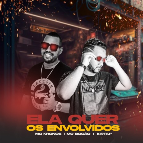 Ela Que os Envolvidos ft. MC bocão & Mc Kronos MK | Boomplay Music