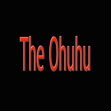 The Ohuhu | Boomplay Music