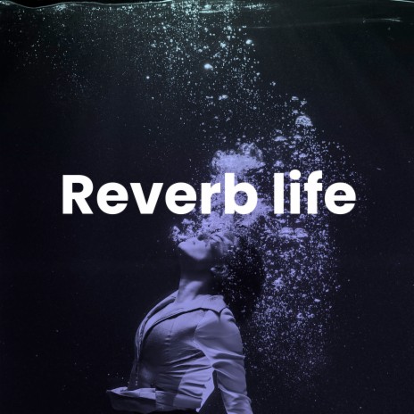 Reverb Life | Boomplay Music