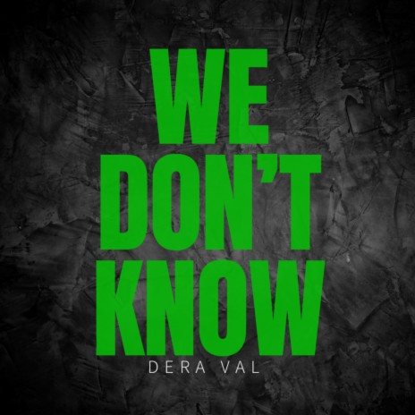 We Don't Know | Boomplay Music