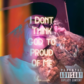 I Don't Think God To Proud Of Me Freestyle